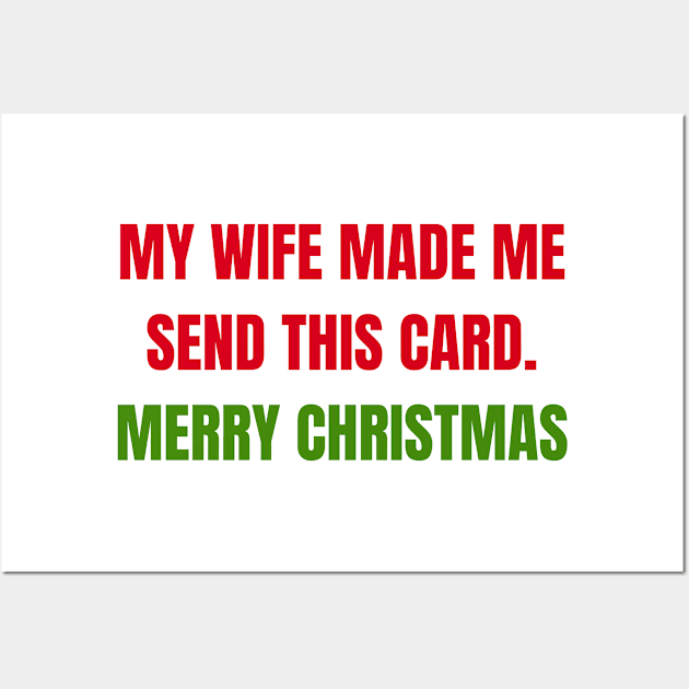 Christmas Humor. Rude, Offensive, Inappropriate Christmas Design. My Wife Made Me Send This Card. Red and Green Wall Art by That Cheeky Tee